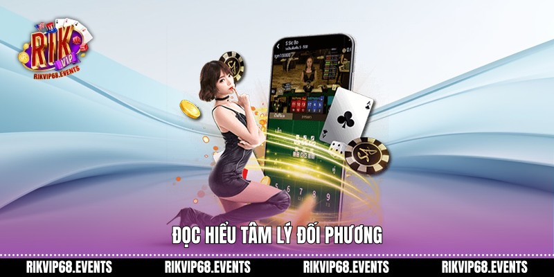 Đọc hiểu tâm lý đối phương